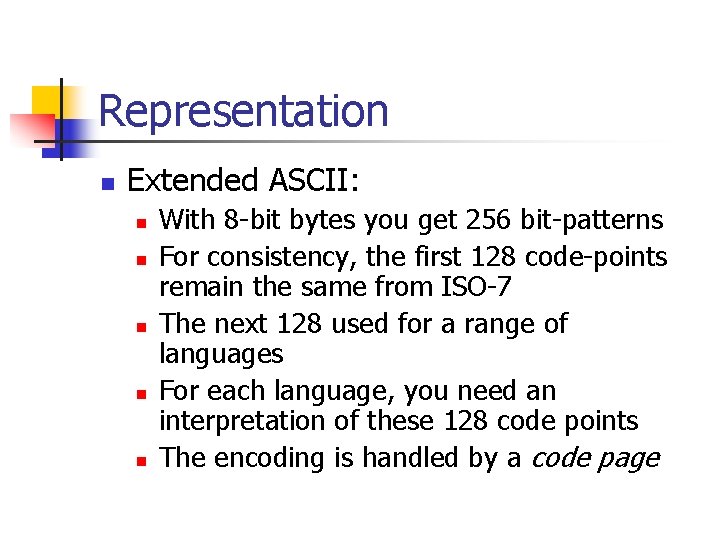 Representation n Extended ASCII: n n n With 8 -bit bytes you get 256 Representation n Extended ASCII: n n n With 8 -bit bytes you get 256