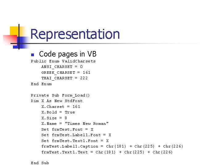 Representation n Code pages in VB Public Enum Valid. Charsets ANSI_CHARSET = 0 GREEK_CHARSET Representation n Code pages in VB Public Enum Valid. Charsets ANSI_CHARSET = 0 GREEK_CHARSET