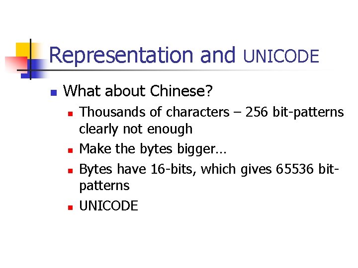 Representation and UNICODE n What about Chinese? n n Thousands of characters – 256 Representation and UNICODE n What about Chinese? n n Thousands of characters – 256