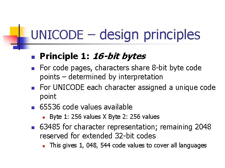 UNICODE – design principles n n Principle 1: 16 -bit bytes For code pages, UNICODE – design principles n n Principle 1: 16 -bit bytes For code pages,