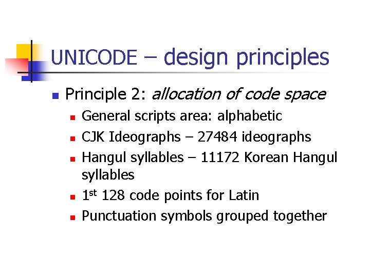 UNICODE – design principles n Principle 2: allocation of code space n n n UNICODE – design principles n Principle 2: allocation of code space n n n