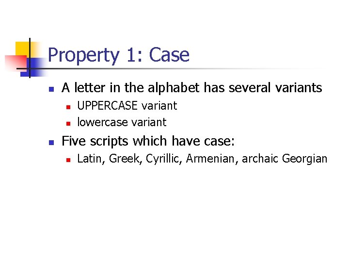 Property 1: Case n A letter in the alphabet has several variants n n Property 1: Case n A letter in the alphabet has several variants n n