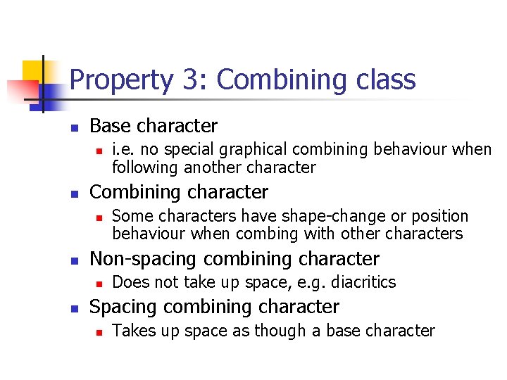 Property 3: Combining class n Base character n n Combining character n n Some Property 3: Combining class n Base character n n Combining character n n Some