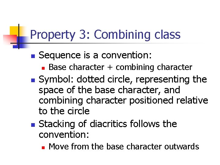 Property 3: Combining class n Sequence is a convention: n n n Base character Property 3: Combining class n Sequence is a convention: n n n Base character
