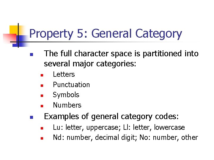 Property 5: General Category The full character space is partitioned into several major categories: Property 5: General Category The full character space is partitioned into several major categories: