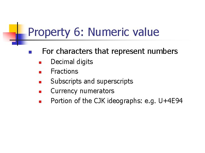 Property 6: Numeric value For characters that represent numbers n n n Decimal digits Property 6: Numeric value For characters that represent numbers n n n Decimal digits