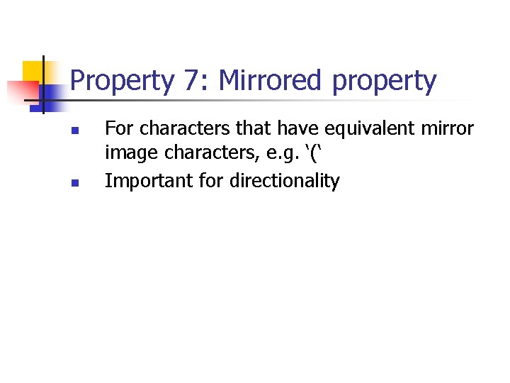 Property 7: Mirrored property n n For characters that have equivalent mirror image characters, Property 7: Mirrored property n n For characters that have equivalent mirror image characters,