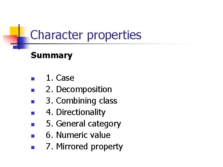 Character properties Summary n n n n 1. 2. 3. 4. 5. 6. 7. Character properties Summary n n n n 1. 2. 3. 4. 5. 6. 7.