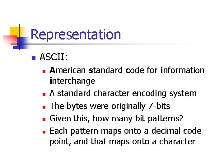 Representation n ASCII: n n n American standard code for information interchange A standard Representation n ASCII: n n n American standard code for information interchange A standard