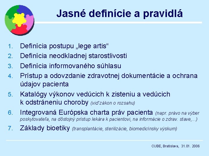 Jasné definície a pravidlá 1. 2. 3. 4. 5. 6. Definícia postupu „lege artis“