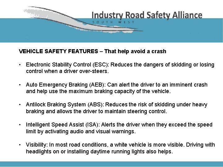 VEHICLE SAFETY FEATURES – That help avoid a crash • Electronic Stability Control (ESC):