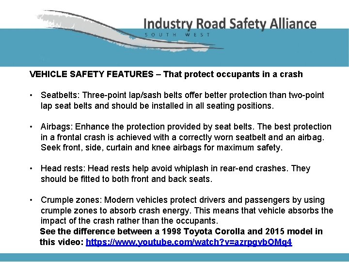 VEHICLE SAFETY FEATURES – That protect occupants in a crash • Seatbelts: Three-point lap/sash