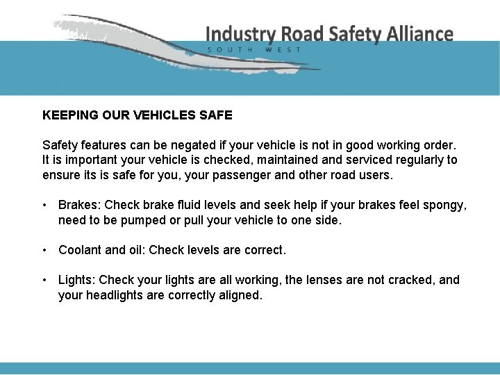 KEEPING OUR VEHICLES SAFE Safety features can be negated if your vehicle is not