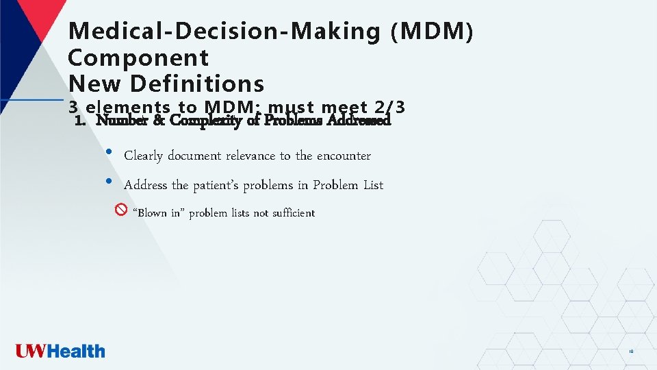 Medical-Decision-Making (MDM) Component New Definitions 3 elements to MDM; must meet 2/3 1. Number