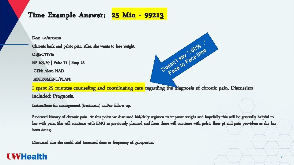 Time Example Answer: 25 Min - 99213 Dos: 04/07/2020 Chronic back and pelvic pain.