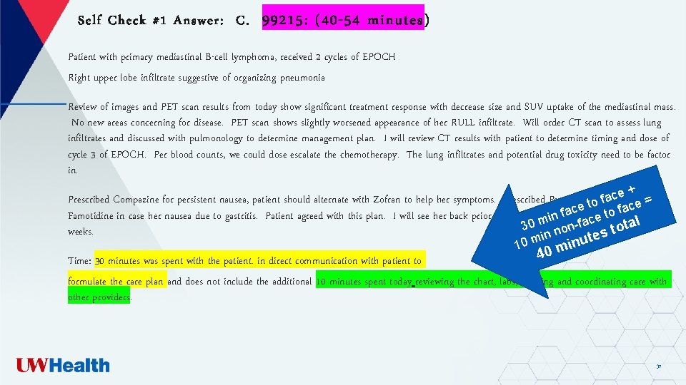 Self Check #1 Answer: C. 99215: (40 -54 minutes) Patient with primary mediastinal B-cell