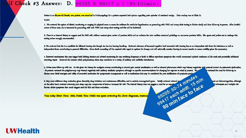 Self Check #3 Answer: D. 99205 & 99417 x 2 (90 -104 min) Patient