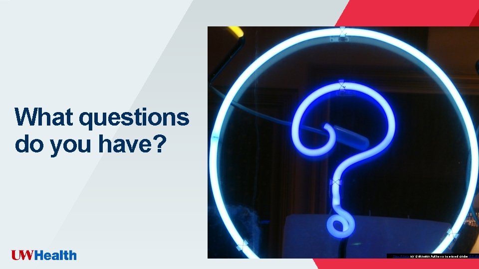 What questions do you have? This Photo by Unknown Author is licensed under CC