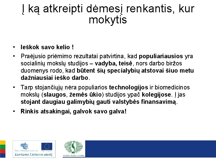 Į ką atkreipti dėmesį renkantis, kur mokytis • Ieškok savo kelio ! • Praėjusio