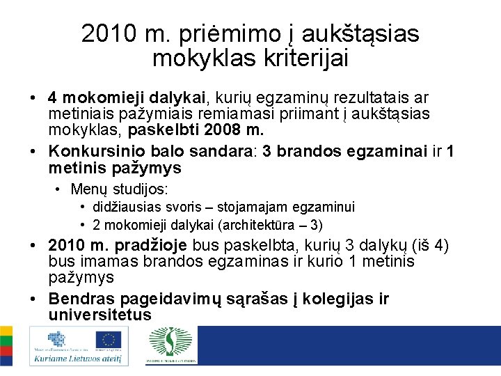 2010 m. priėmimo į aukštąsias mokyklas kriterijai • 4 mokomieji dalykai, kurių egzaminų rezultatais