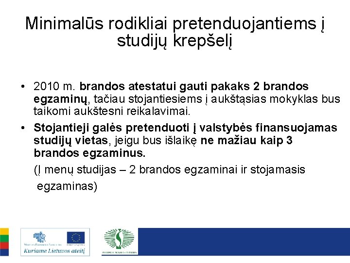 Minimalūs rodikliai pretenduojantiems į studijų krepšelį • 2010 m. brandos atestatui gauti pakaks 2