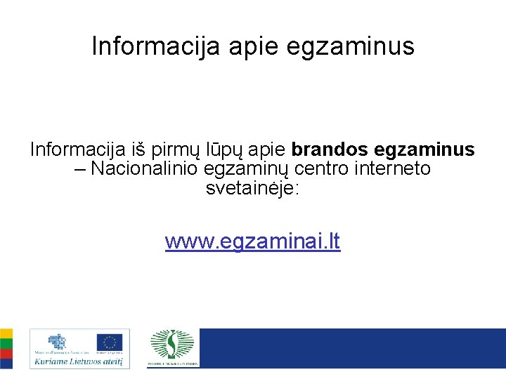 Informacija apie egzaminus Informacija iš pirmų lūpų apie brandos egzaminus – Nacionalinio egzaminų centro