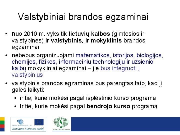 Valstybiniai brandos egzaminai • nuo 2010 m. vyks tik lietuvių kalbos (gimtosios ir valstybinės)