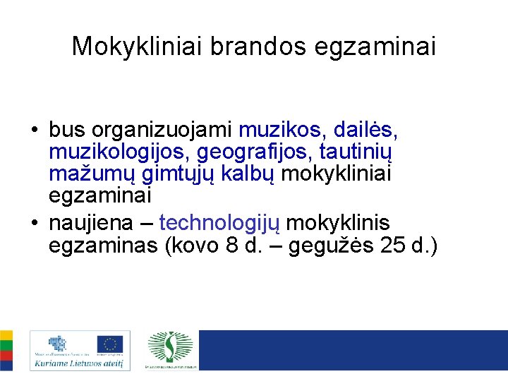 Mokykliniai brandos egzaminai • bus organizuojami muzikos, dailės, muzikologijos, geografijos, tautinių mažumų gimtųjų kalbų