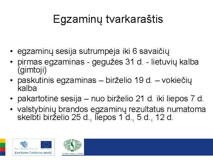 Egzaminų tvarkaraštis • egzaminų sesija sutrumpėja iki 6 savaičių • pirmas egzaminas - gegužės