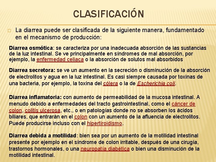 CLASIFICACIÓN � La diarrea puede ser clasificada de la siguiente manera, fundamentado en el