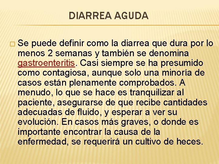 DIARREA AGUDA � Se puede definir como la diarrea que dura por lo menos