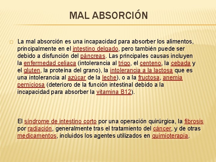 MAL ABSORCIÓN � La mal absorción es una incapacidad para absorber los alimentos, principalmente