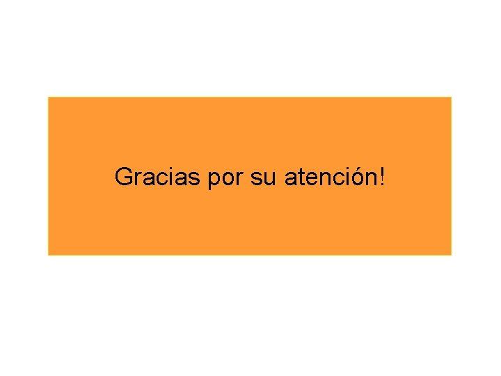 Gracias por su atención! 