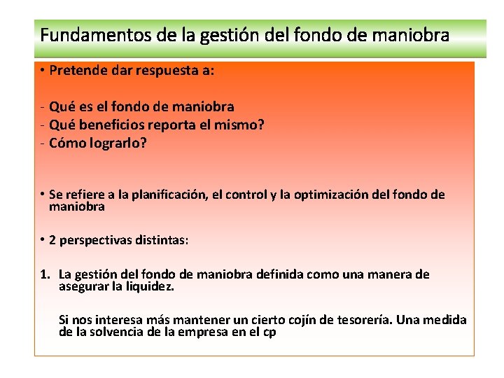 Fundamentos de la gestión del fondo de maniobra • Pretende dar respuesta a: -