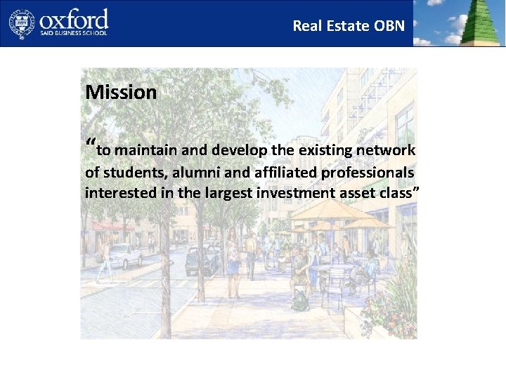 Real Estate OBN Mission “to maintain and develop the existing network of students, alumni