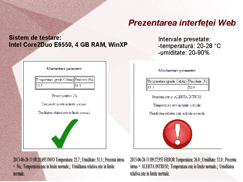 Prezentarea interfeţei Web Sistem de testare: Intel Core 2 Duo E 6550, 4 GB