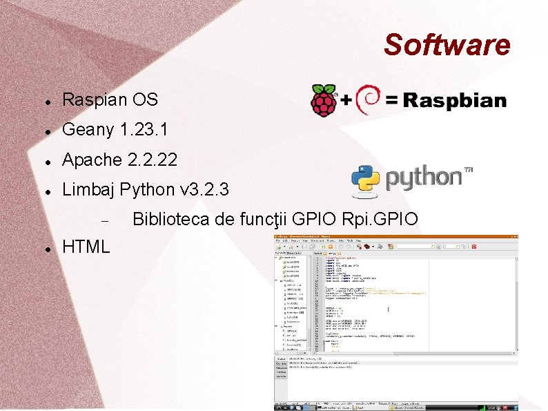 Software Raspian OS Geany 1. 23. 1 Apache 2. 2. 22 Limbaj Python v