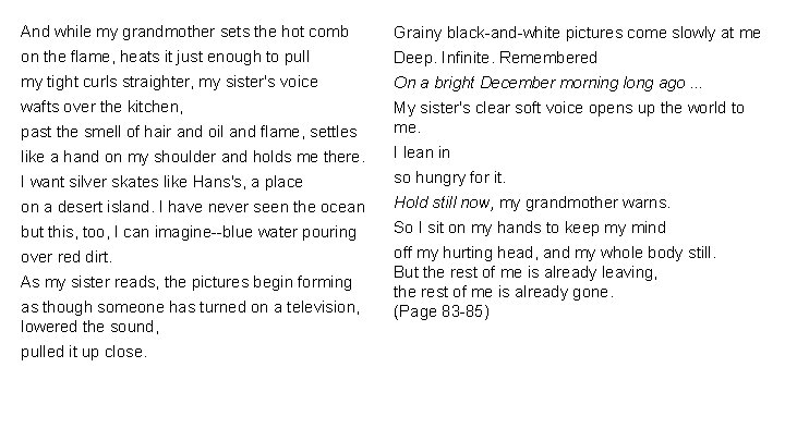 And while my grandmother sets the hot comb Grainy black-and-white pictures come slowly at
