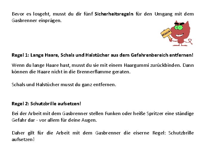 Bevor es losgeht, musst du dir fünf Sicherheitsregeln für den Umgang mit dem Gasbrenner