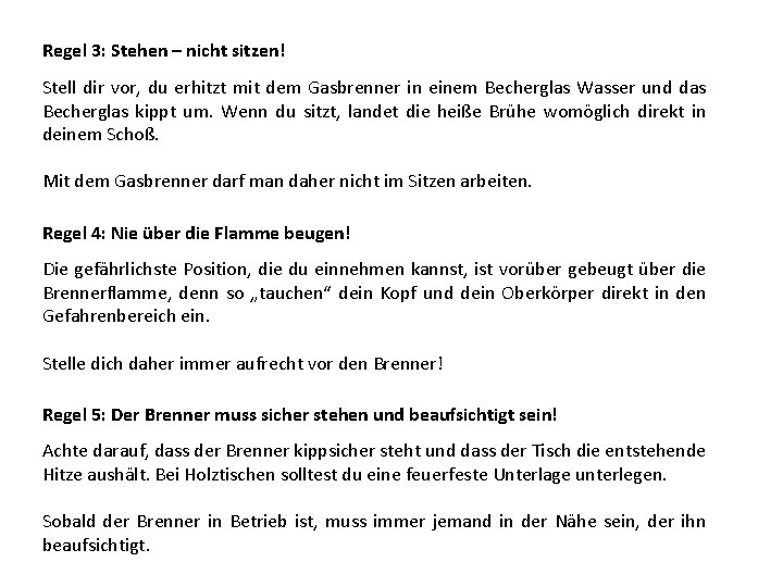 Regel 3: Stehen – nicht sitzen! Stell dir vor, du erhitzt mit dem Gasbrenner