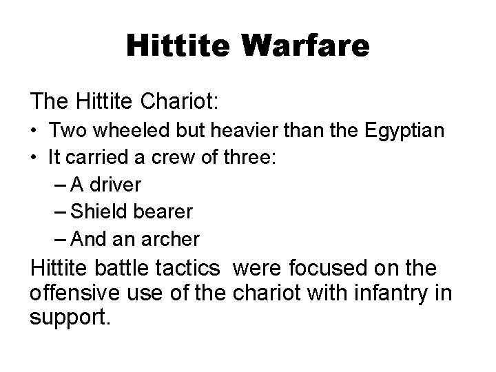 Hittite Warfare The Hittite Chariot: • Two wheeled but heavier than the Egyptian •