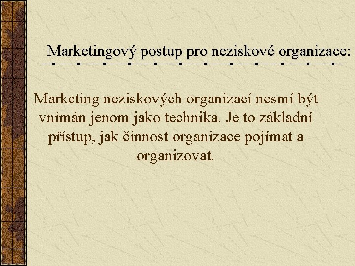 Marketingový postup pro neziskové organizace: Marketing neziskových organizací nesmí být vnímán jenom jako technika.