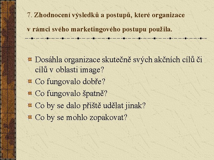 7. Zhodnocení výsledků a postupů, které organizace v rámci svého marketingového postupu použila. Dosáhla