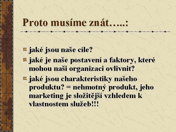 Proto musíme znát…. . : jaké jsou naše cíle? jaké je naše postavení a