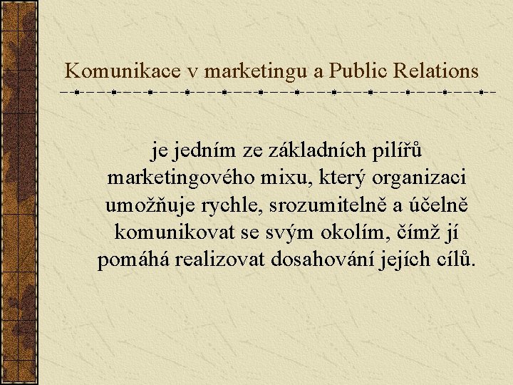 Komunikace v marketingu a Public Relations je jedním ze základních pilířů marketingového mixu, který