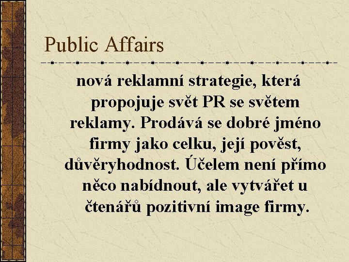 Public Affairs nová reklamní strategie, která propojuje svět PR se světem reklamy. Prodává se