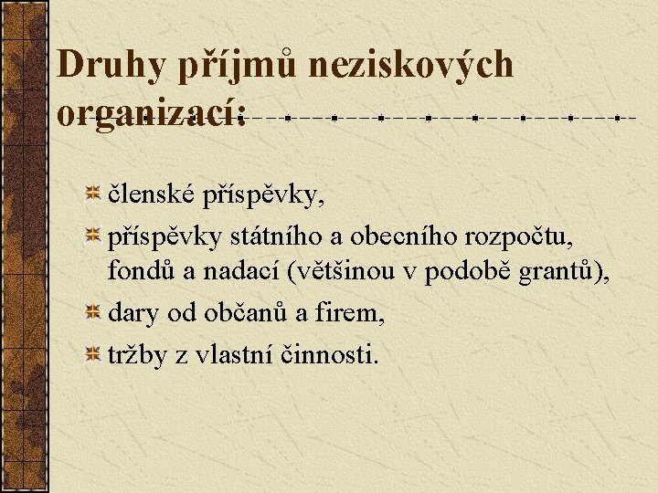 Druhy příjmů neziskových organizací: členské příspěvky, příspěvky státního a obecního rozpočtu, fondů a nadací