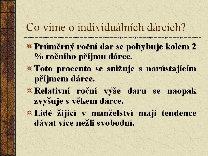 Co víme o individuálních dárcích? Průměrný roční dar se pohybuje kolem 2 % ročního