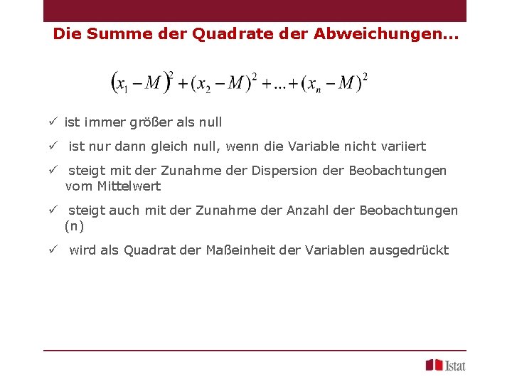 Die Summe der Quadrate der Abweichungen… ü ist immer größer als null ü ist