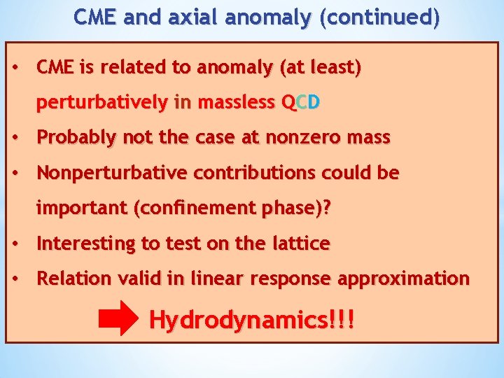 CME and axial anomaly (continued) • CME is related to anomaly (at least) perturbatively